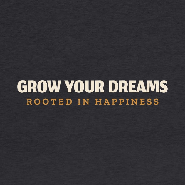 Grow Your Dreams Rooted in Happiness by OptiVibe Wear